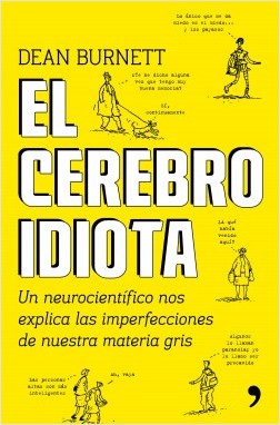 portada_el-cerebro-idiota_dean-burnett_201601251356
