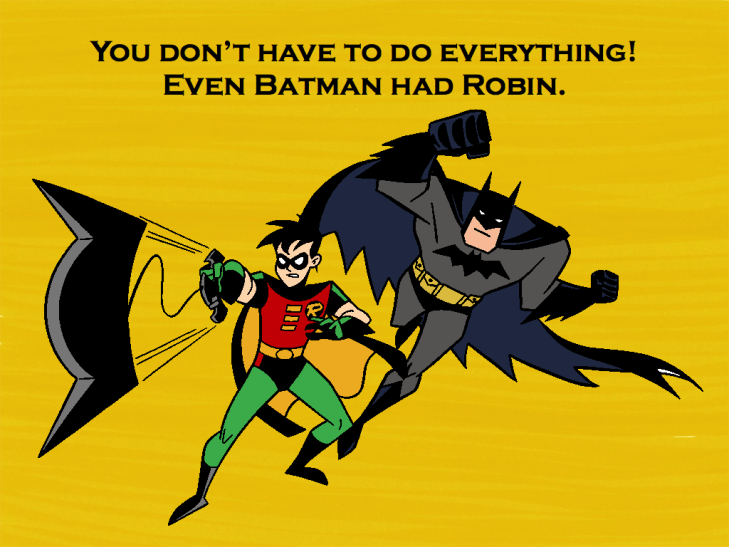 "No Tienes Que Hacerlo Todo, Incluso Batman Tenía a Robin"